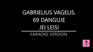 Gabrielius Vagelis 69 Danguje  Jei Leisi Karaoke Version [upl. by Hibbert932]