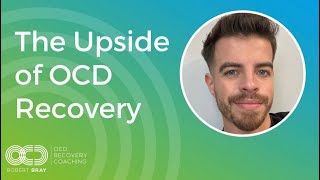 The Upsides of OCD Recovery [upl. by Wylen]