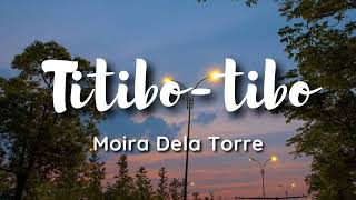 Moira Dela Torre  Titibotibo lyrics kahit akoy titibotibo puso ko ay titiboktibok parin sayo [upl. by Milas786]