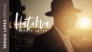 Sergio Lopes  Hatikva Clipe Oficial [upl. by Barth]