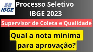 Processo Seletivo Supervisor de Coleta e Qualidade  IBGE 2023  Qual a nota mínima para aprovação [upl. by Ibbob420]