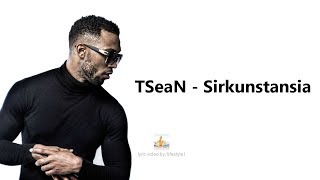 TSeaN  Sirkunstansia lyrics [upl. by Akiam]