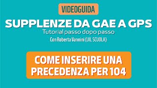 Supplenze da GaE e GPS come inserire precedenza per 104 guida passo dopo passo [upl. by Durwin]