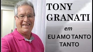 TONY GRANATI  EU AMO TANTO TANTO [upl. by Ard26]