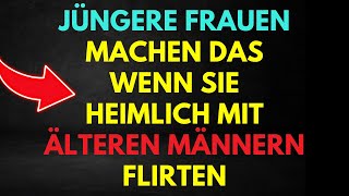 Jüngere Frauen machen das wenn sie heimlich mit älteren Männern flirten [upl. by Sedlik]