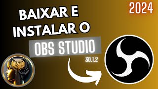 Como Baixar e Instalar o OBS STUDIO Versão 3012  2024 [upl. by Enoed]