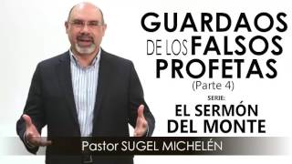 “GUARDAOS DE LOS FALSOS PROFETAS” parte 4  Pastor Sugel Michelén Predicaciones estudios bíblicos [upl. by Dugan]