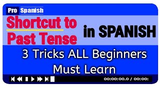 Learn Spanish SHORTCUT TO PAST TENSE  3 Tricks Beginners Should Know [upl. by Pattin]