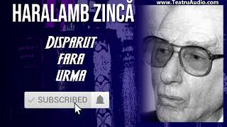 Disparut fara urma  Haralamb Zinca versiunea completa [upl. by Law133]