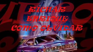 RICHARD ENRIQUE  COMO OLVIDAR [upl. by Clough671]