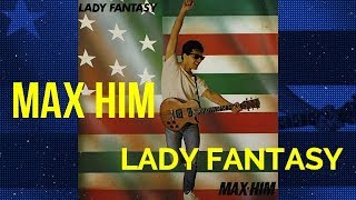 Max Him  Lady Fantasy Subtitulos En Español 🔈🔉🔉🔉🔊🔊🔊 [upl. by Tawsha]