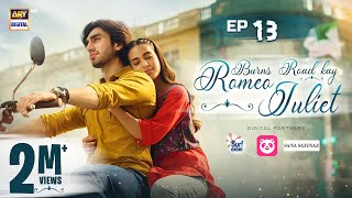 Burns Road Kay Romeo Juliet  EP 13 Eng Sub Iqra Aziz  Hamza Sohail  1 April 2024  ARY Digital [upl. by Asseralc973]