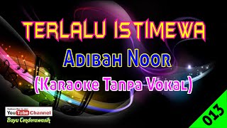 Terlalu Istimewa by Adibah Noor  Karaoke Tanpa Vokal [upl. by Akeihsat541]