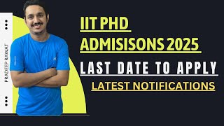 PHD ADMISSIONS 2025  IIT PHD ADMISSIONS FORM OUT  IIT ADMISSIONS LIST  LAST DATE TO APPLY [upl. by Rodriguez232]