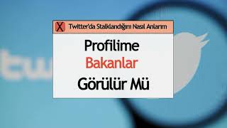 Twitter Profilime Bakanlar Görülür Mü [upl. by Archambault]