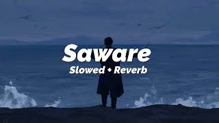 Saware Slowed  ReverbArijit Singh [upl. by Daveda294]