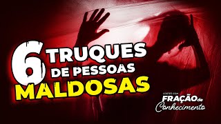 6 TRUQUES DE PESSOAS MALDOSAS  Cuidado com essas pessoas [upl. by Anesusa]