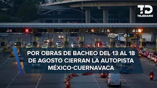 Autopista MéxicoCuernavaca CIERRA parcialmente por obras de bacheo fechas y horarios [upl. by Hbahsur473]