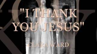 quotI Thank You Jesusquot Clara Ward [upl. by Milo749]