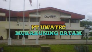 PT UWATEC MUKAKUNING BATAM [upl. by Boleyn]