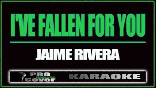 Ive fallen for you  Jaime Rivera KARAOKE [upl. by Novyart]