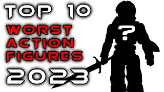 Top 10 Worst Action Figures  2023 [upl. by Zetnas]