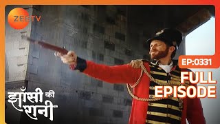 Damodar की जान लेने पे लोग Wilson के खिलाफ  Jhansi Ki Rani  Full Ep  331  Zee TV [upl. by Arrim]