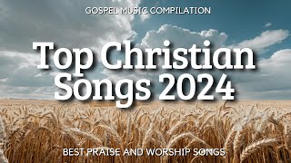 Best Worship Songs 2024 Top 25 Powerful Praise and Worship Anthems to Lift Your Spirit [upl. by Eiresed]