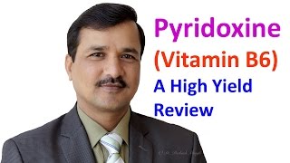 Pyridoxine Vitamin B6  High Yield Review [upl. by Delphine]