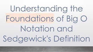 Understanding the Foundations of Big O Notation and Sedgewicks Definition [upl. by Uphemia792]