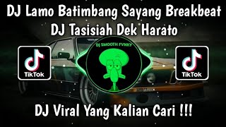 DJ LAMO BATIMBANG SAYANG BREAKBEAT  DJ TASISIAH DEK HARATO FAUZANA VIRAL TIK TOK TERBARU 2024 [upl. by Malvino154]