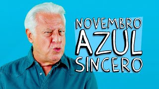 NOVEMBRO AZUL SINCERO [upl. by Eintruok]