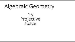 algebraic geometry 15 Projective space [upl. by Eirene]