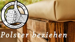 Polster beziehen polstern DIY Tutorial Anleitung [upl. by Tartaglia]