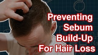 Sebum Removal in the Scalp for Hair Loss [upl. by Acherman]