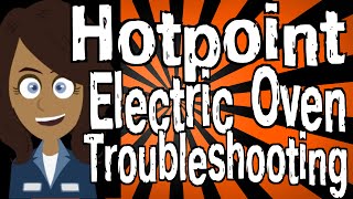 Hotpoint Electric Oven Troubleshooting [upl. by Debora]