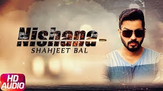 Nishana  Audio Song  Shahjeet Bal  Latest Punjabi Song 2017  Speed Records [upl. by Htebaile309]