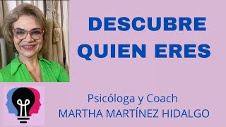 DESCUBRE QUIEN ERES Psicóloga y Coach Martha Martínez Hidalgo [upl. by Waltner551]