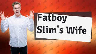 Who is Fatboy Slims wife [upl. by Lennard32]