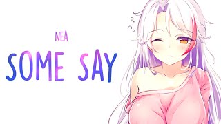 「Nightcore」→ ​Nea  Some Say Lyrics [upl. by Yoshio]