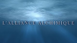 LALLIANCE ALCHIMIQUE [upl. by Soracco260]