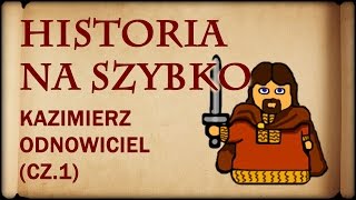 Historia Na Szybko  Kazimierz I Odnowiciel cz1 Historia Polski 9 10341039 [upl. by Arrakat]