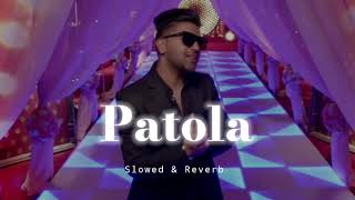 Patola  Slowed amp Reverb  Guru Randhawa [upl. by Moshell]