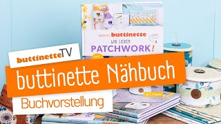 NähbuchVorstellung quotNähen mit buttinette – Wir lieben Patchworkquot  buttinette TV DIY [upl. by Yerffoeg975]