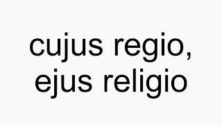 How to pronounce cujus regio ejus religio [upl. by Walling]