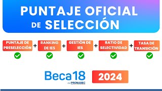 Beca 18 2024  Conoce los PUNTAJES DE SELECCIÓN OFICIAL [upl. by Aerdied438]