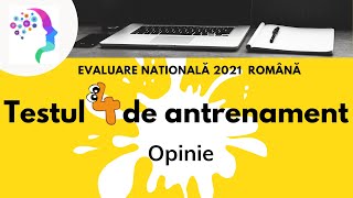 Testul 4 de antrenament Opinie Evaluare nationala 2021 romana [upl. by Dabney]