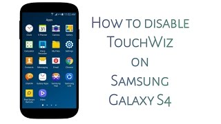 How To Disable TouchWiz On Samsung Salaxy S4 [upl. by Isyad]