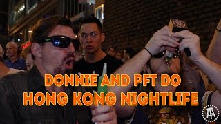 Donnie and PFT Do HONG KONG NIGHT LIFE [upl. by Anairad581]