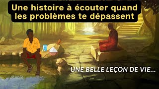 Une histoire à écouter quand les problèmes te dépassent  Histoire Courte  Leçon De Vie [upl. by Hanna]